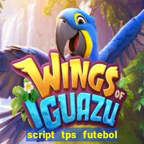 script tps futebol de rua